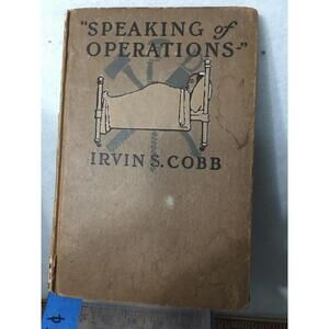 SPEAKING OF OPERATIONS IRVIN S. COBB 1915 1st EDITION Illustrations Tony Sarg